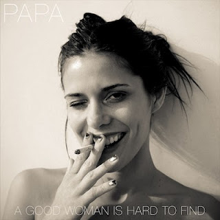 PAPA - A Good Woman Is Hard To Find