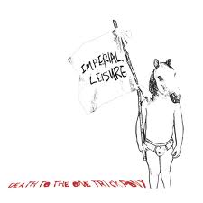 Imperial Leisure - Death to the One Trick Pony