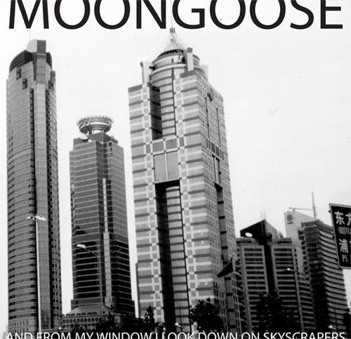Moongoose - And From My Window I Look Down on Skyscrapers