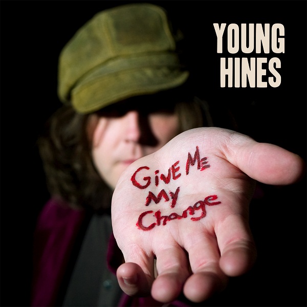 Young Hines - Give Me My Change