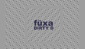 Füxa - Dirty D